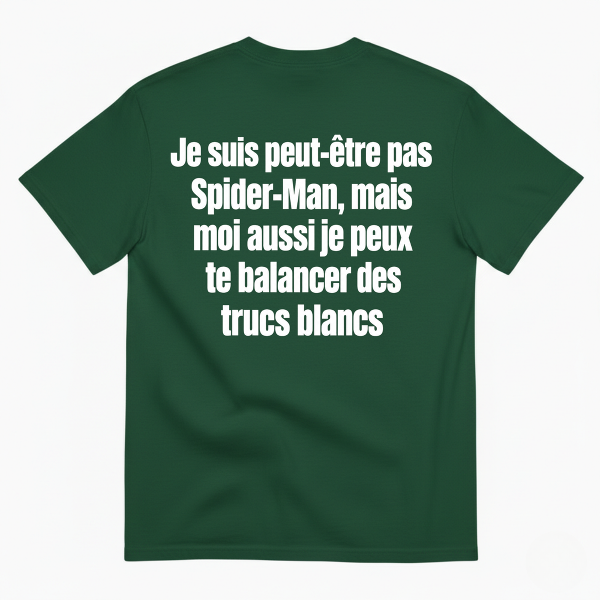 JE SUIS PEUT-ÊTRE PAS SPIDER-MAN, MAIS MOI AUSSI JE PEUX TE BALANCER DES TRUCS BLANCS T-SHIRT (BACK PRINT)