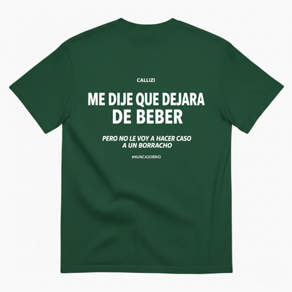 ME DIJE QUE DEJARA DE BEBER T-SHIRT (BACK PRINT)