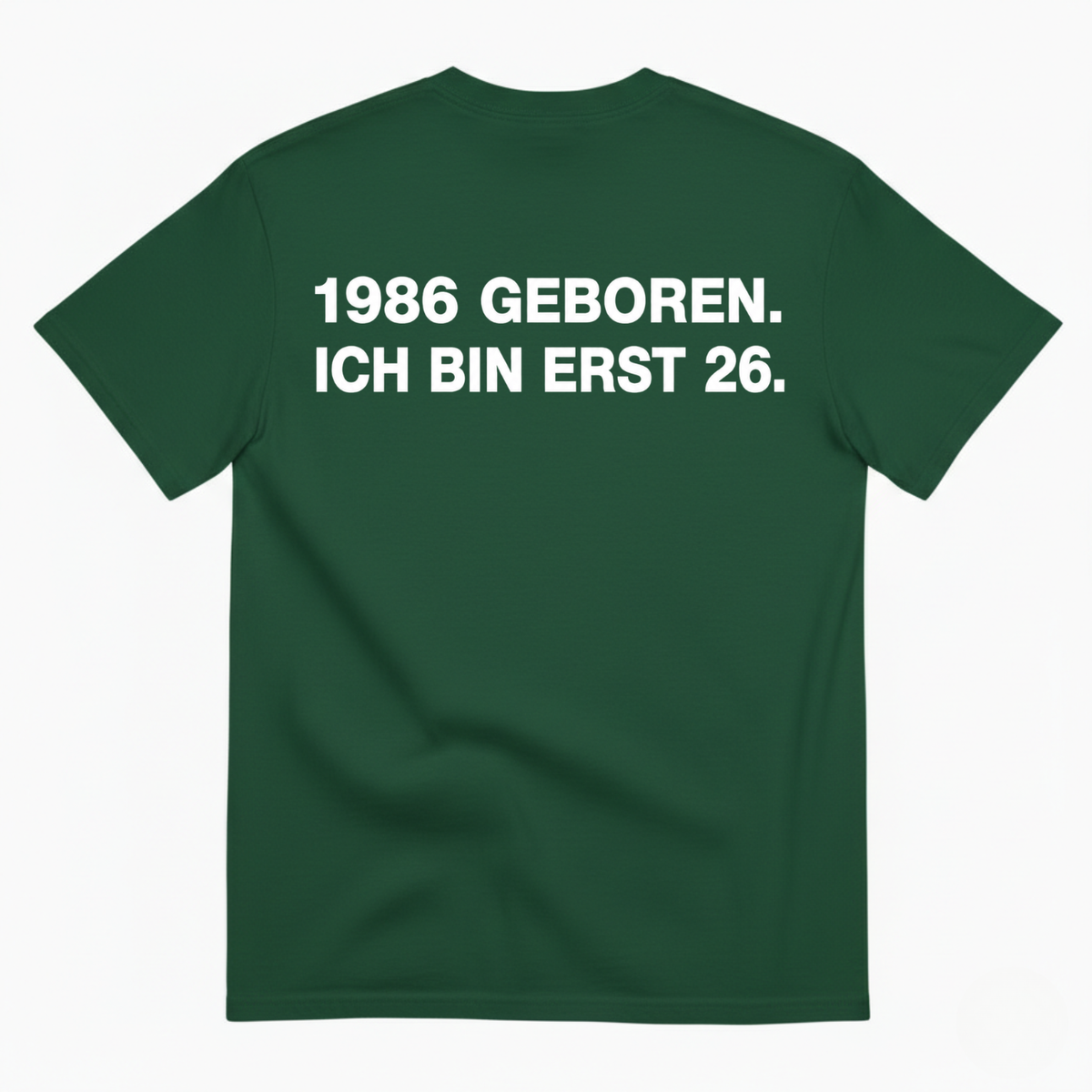 1986 GEBOREN. ICH BIN ERST 26 T-SHIRT (BACK PRINT)