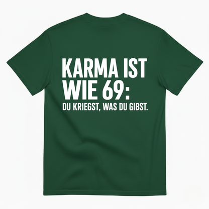 KARMA IST WIE 69 T-SHIRT (BACK PRINT)