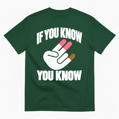 IF YOU KNOW YOU KNOW T-SHIRT (BACK PRINT)