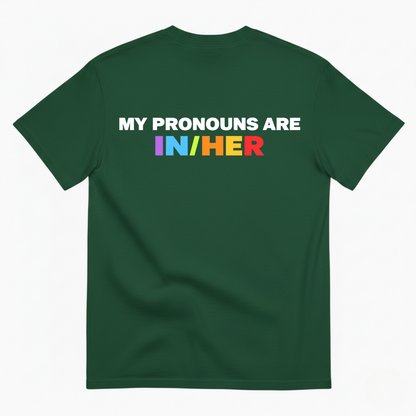 MY PRONOUNS ARE IN/HER T-SHIRT (BACK PRINT)