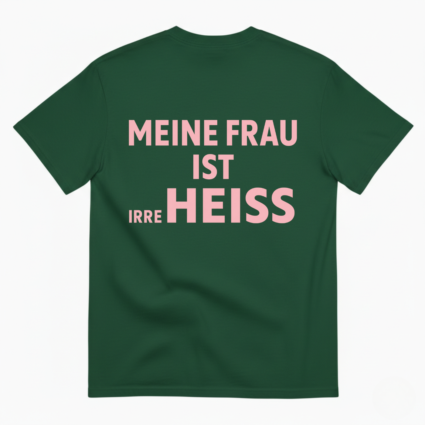 MEINE FRAU IST IRRE HEISS T-SHIRT (BACK PRINT)
