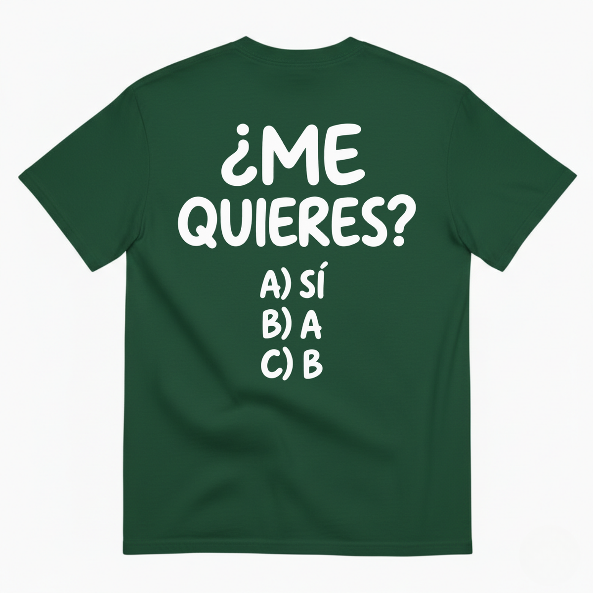 ¿ME QUIERES? T-SHIRT (BACK PRINT)