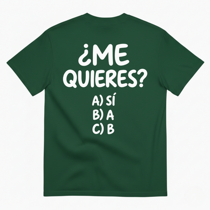 ¿ME QUIERES? T-SHIRT (BACK PRINT)