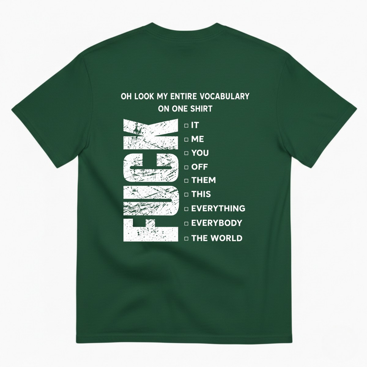 OH LOOK MY ENTIRE VOCABULARY ON ONE SHIRT T-SHIRT (BACK PRINT)