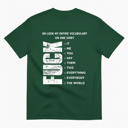 OH LOOK MY ENTIRE VOCABULARY ON ONE SHIRT T-SHIRT (BACK PRINT)