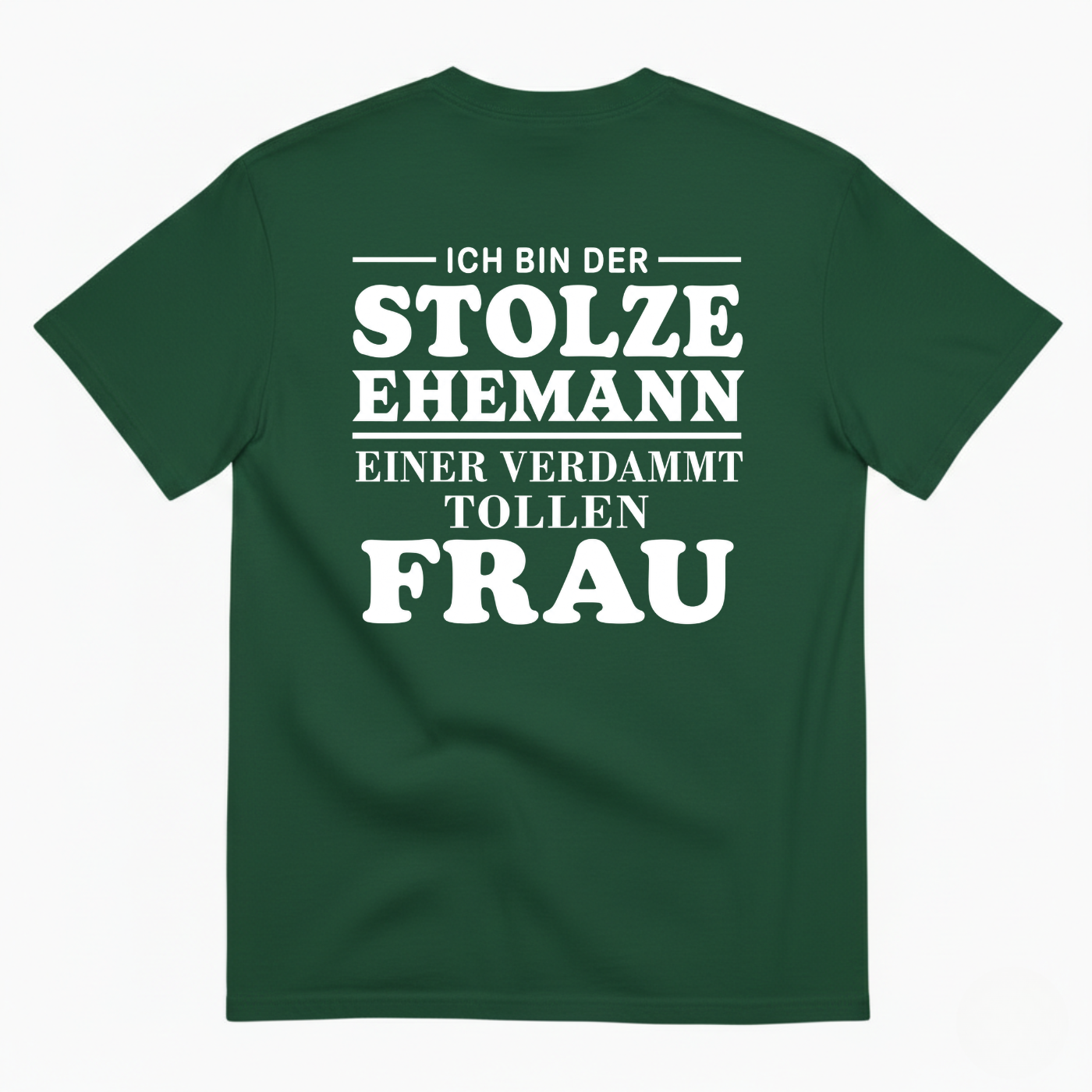 ICH BIN DER STOLZE EHEMANN EINER VERDAMMT TOLLEN FRAU T-SHIRT (BACK PRINT)