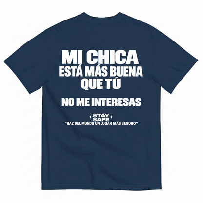 MI CHICA ESTÁ MÁS BUENA QUE TÚ / NO ME INTERESAS T-SHIRT (BACK PRINT)