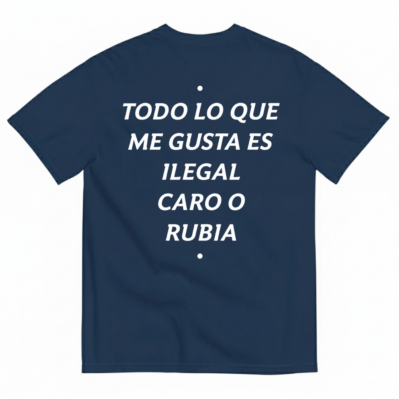 TODO LO QUE ME GUSTA ES ILEGAL, CARO O RUBIA T-SHIRT (BACK PRINT)