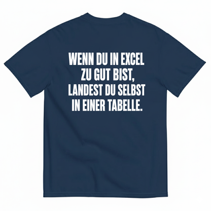 WENN DU IN EXCEL ZU GUT BIST LANDEST DU SELBST IN EINER TABELLE T-SHIRT (BACK PRINT)