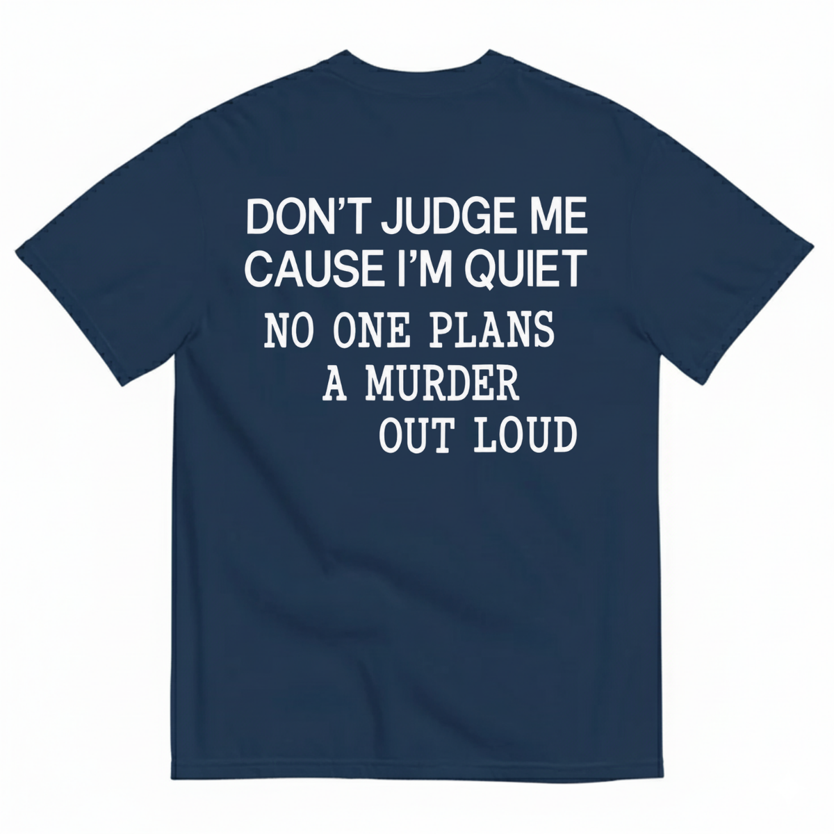 DON’T JUDGE ME CAUSE I’M QUIET T-SHIRT (BACK PRINT)