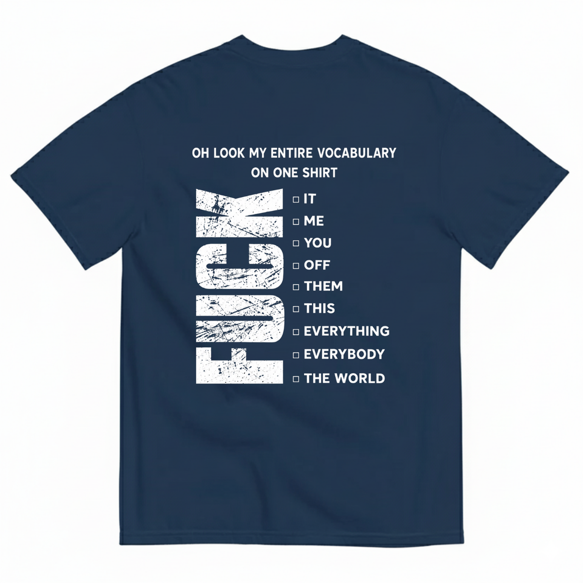 OH LOOK MY ENTIRE VOCABULARY ON ONE SHIRT T-SHIRT (BACK PRINT)
