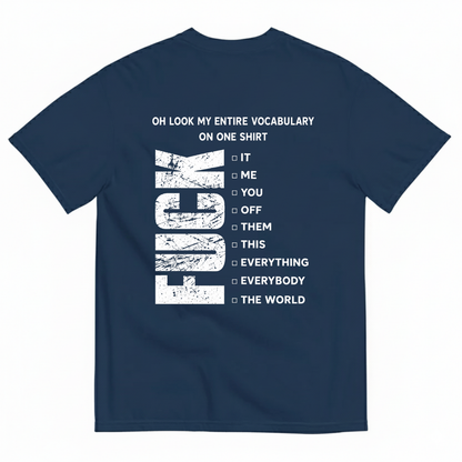 OH LOOK MY ENTIRE VOCABULARY ON ONE SHIRT T-SHIRT (BACK PRINT)