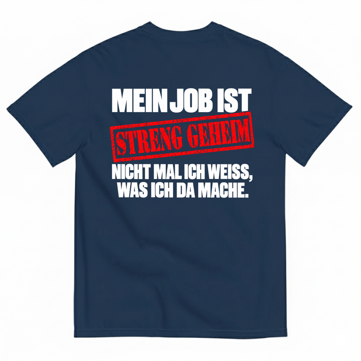 MEIN JOB IST STRENG GEHEIM T-SHIRT (BACK PRINT)