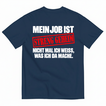 MEIN JOB IST STRENG GEHEIM T-SHIRT (BACK PRINT)