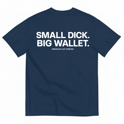 SMALL DICK. BIG WALLET T-SHIRT (BACK PRINT)