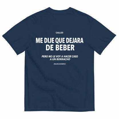 ME DIJE QUE DEJARA DE BEBER T-SHIRT (BACK PRINT)