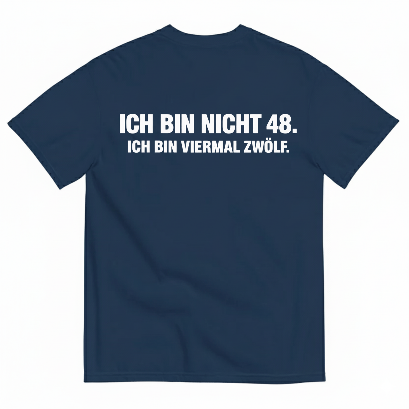 ICH BIN NICHT 48. ICH BIN VIERMAL ZWÖLF T-SHIRT (BACK PRINT)