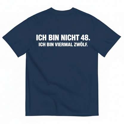 ICH BIN NICHT 48. ICH BIN VIERMAL ZWÖLF T-SHIRT (BACK PRINT)