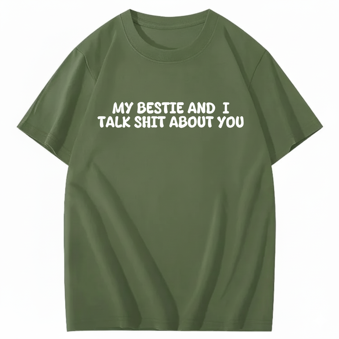 My Bestie and I Talk Shit about You T-shirt (Front Print)
