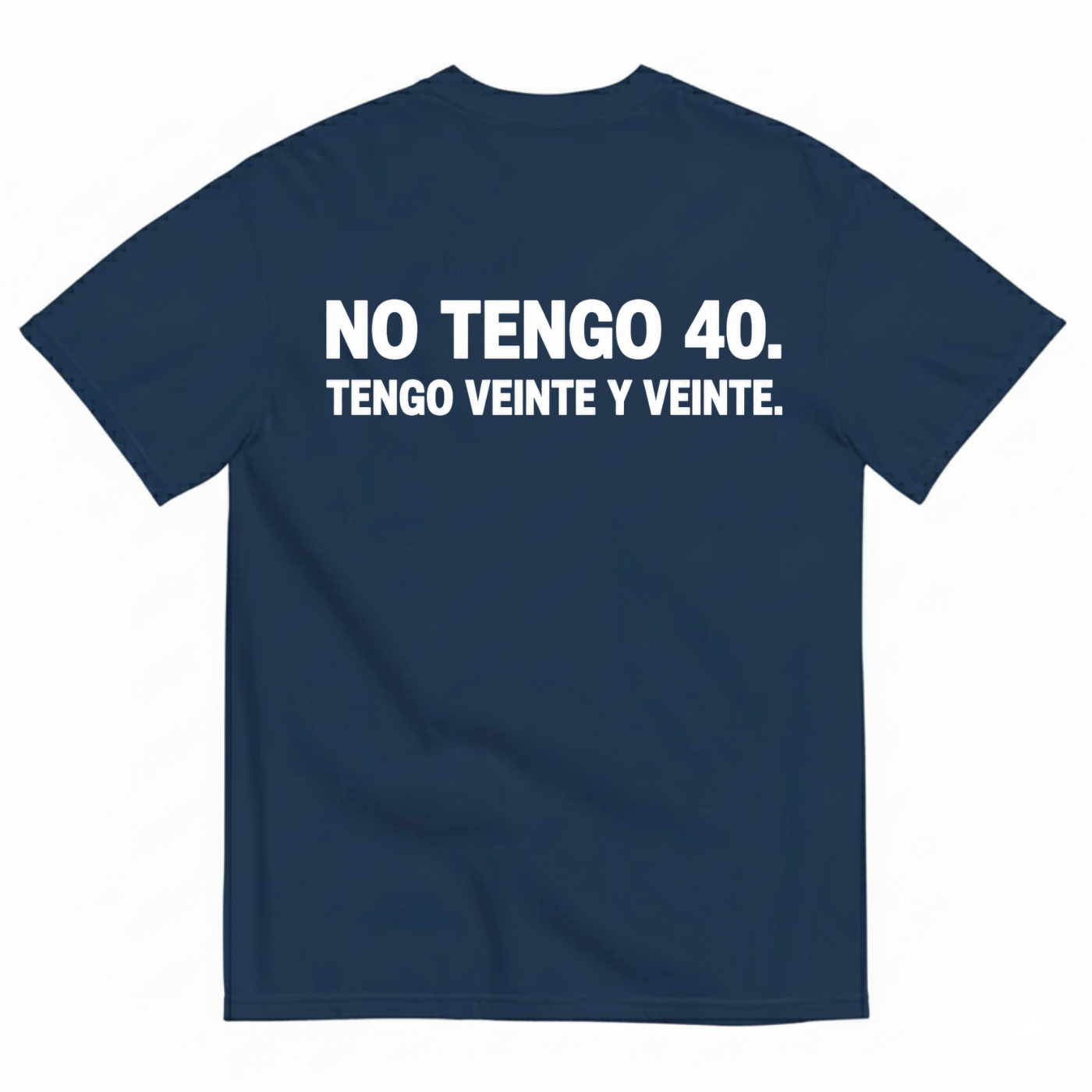NO TENGO 40. TENGO VEINTE Y VEINTE T-SHIRT (BACK PRINT)