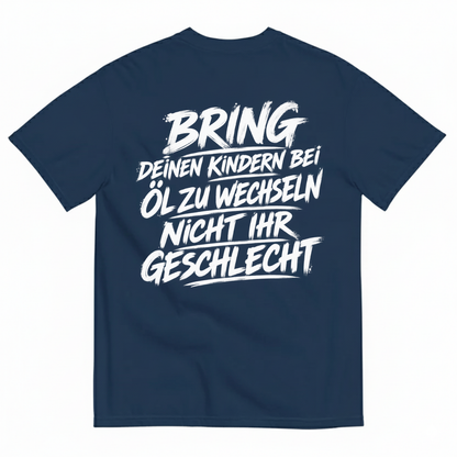 BRING DEINEN KINDERN BEI ÖL ZU WECHSELN NICHT IHR GESCHLECHT T-SHIRT (BACK PRINT)