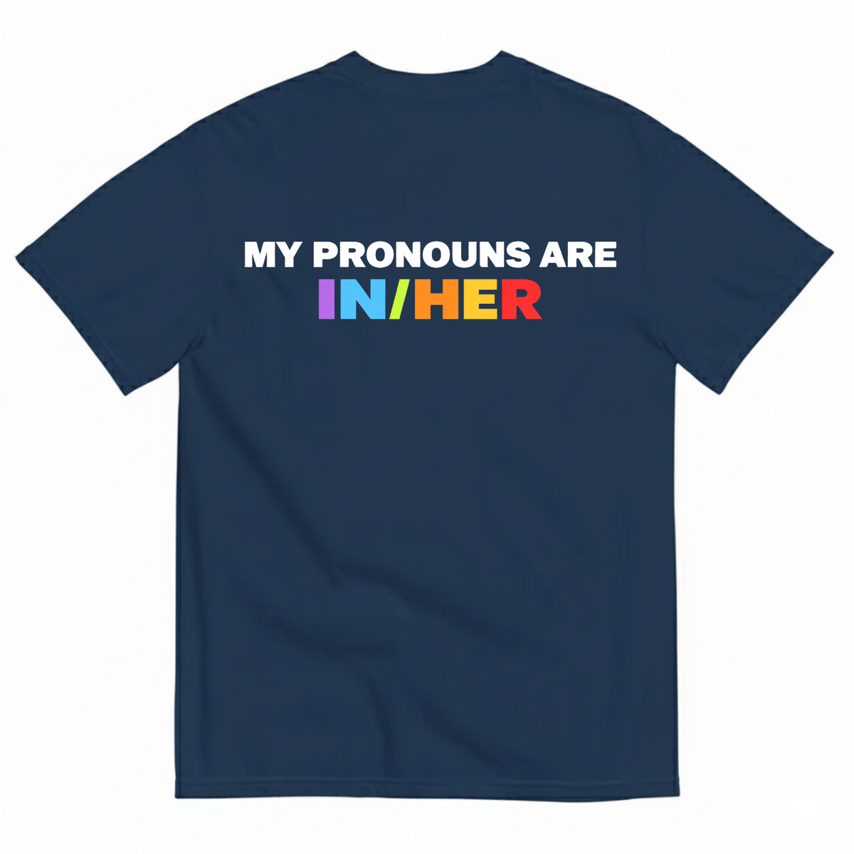 MY PRONOUNS ARE IN/HER T-SHIRT (BACK PRINT)