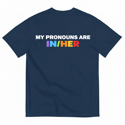 MY PRONOUNS ARE IN/HER T-SHIRT (BACK PRINT)
