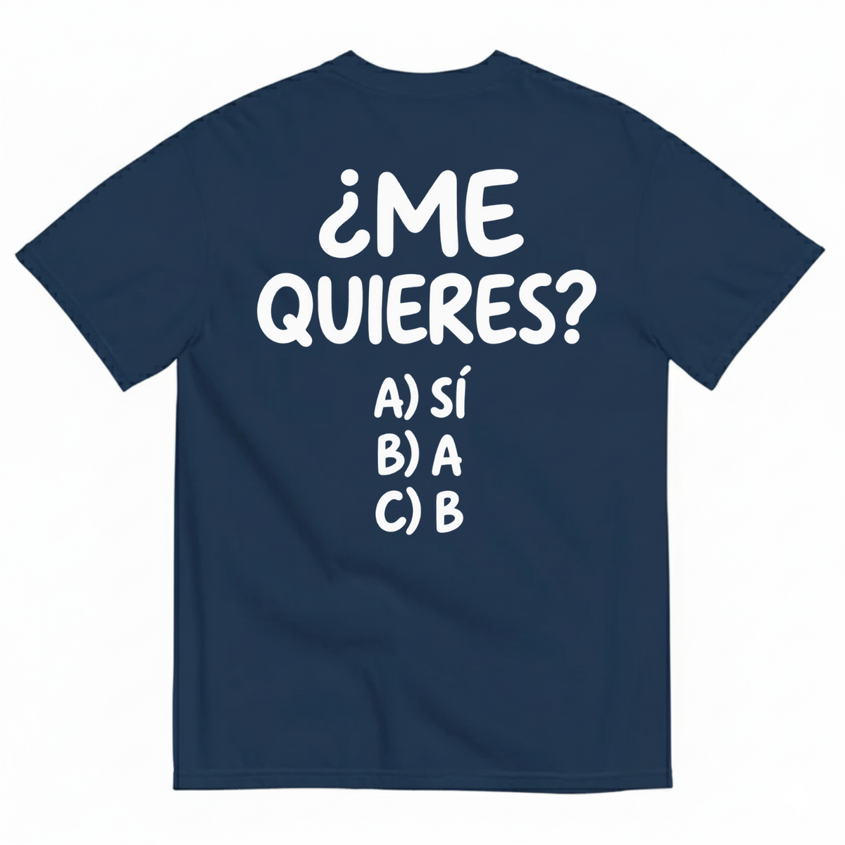 ¿ME QUIERES? T-SHIRT (BACK PRINT)