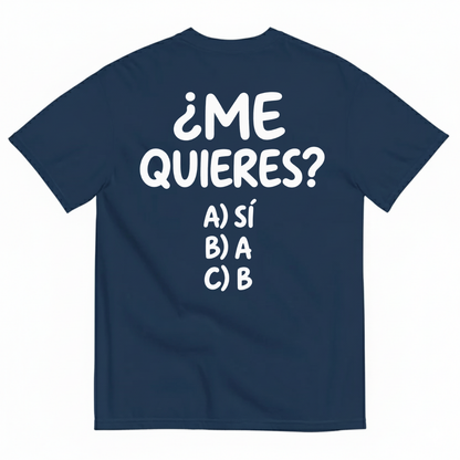 ¿ME QUIERES? T-SHIRT (BACK PRINT)