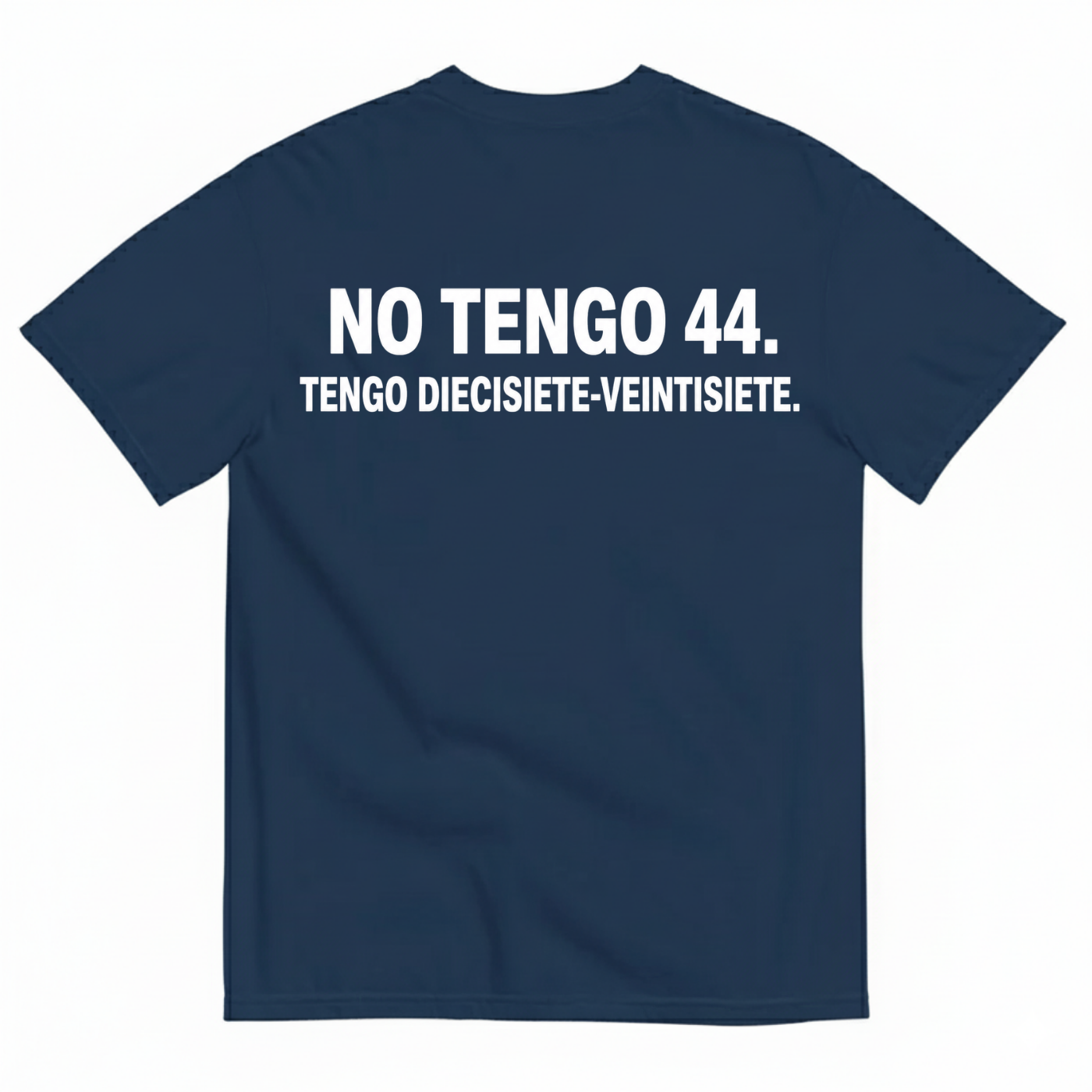 NO TENGO 44. TENGO DIECISIETE-VEINTISIETE T-SHIRT (BACK PRINT)