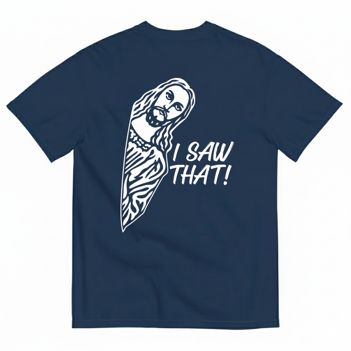 I SAW THAT! T-SHIRT (BACK PRINT)