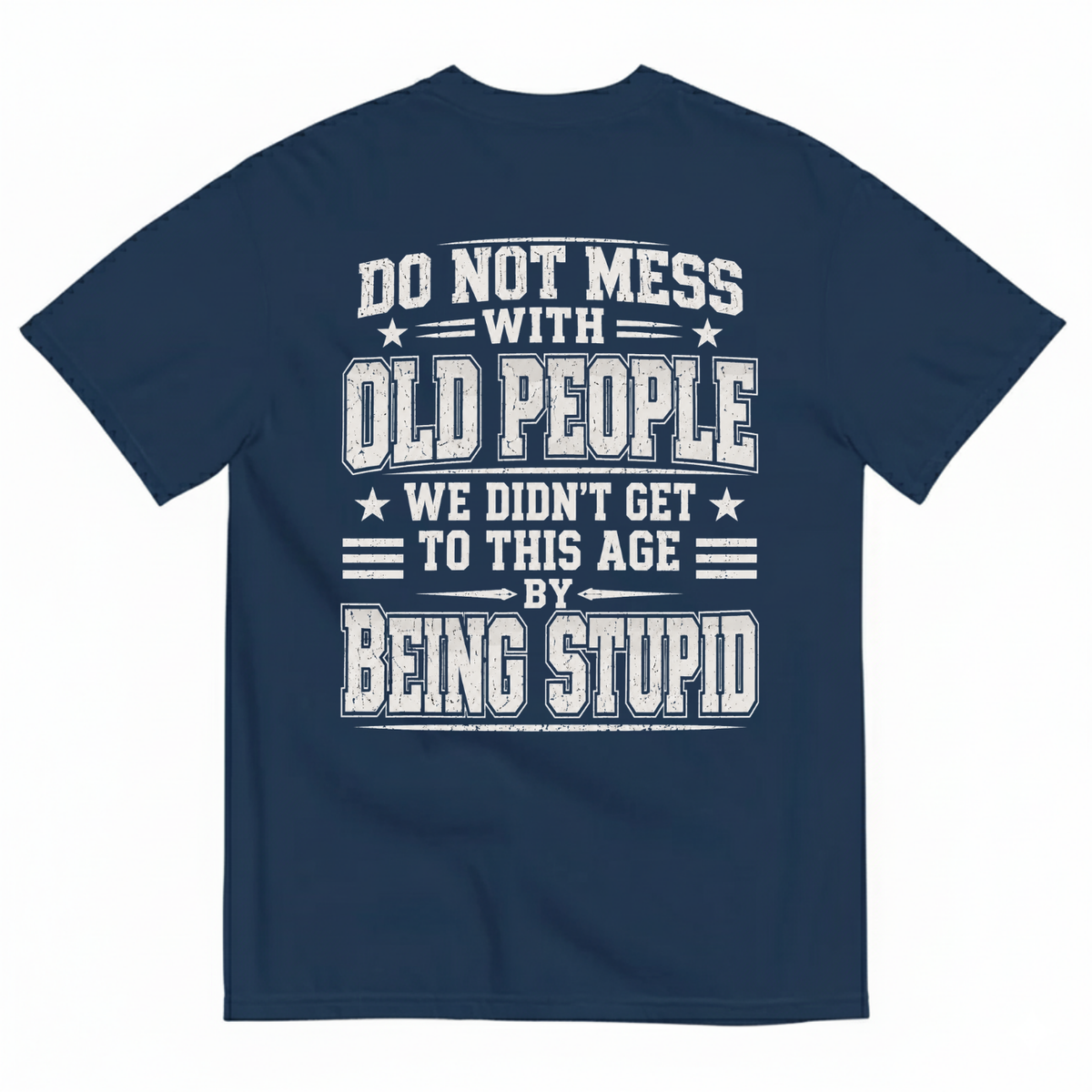 DO NOT MESS WITH OLD PEOPLE T-SHIRT (BACK PRINT)