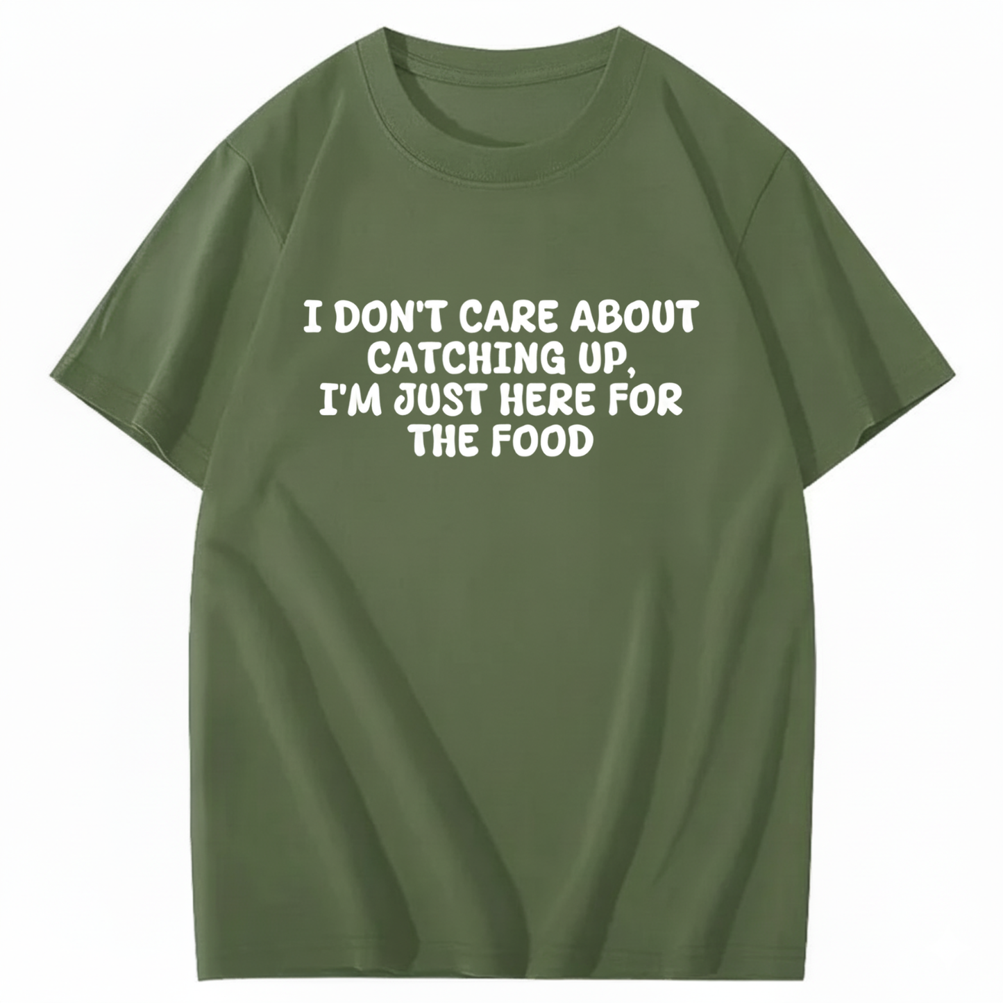 I'm Just Here For The Food T-shirt (Front Print)