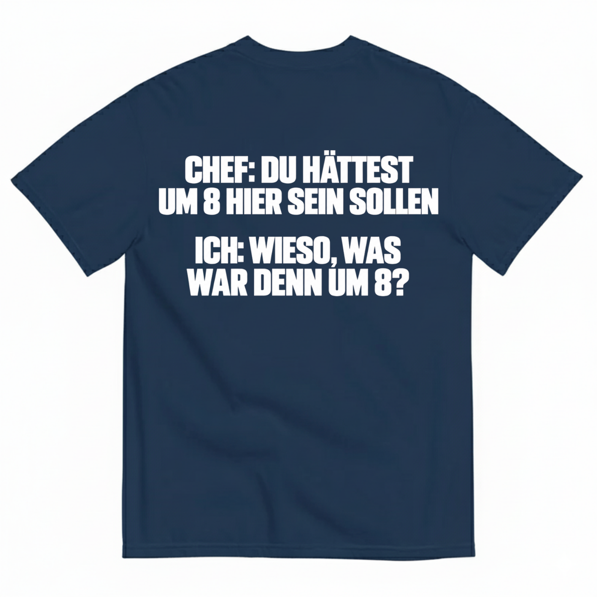 CHEF: DU HÄTTEST UM 8 HIER SEIN SOLLEN T-SHIRT (BACK PRINT)
