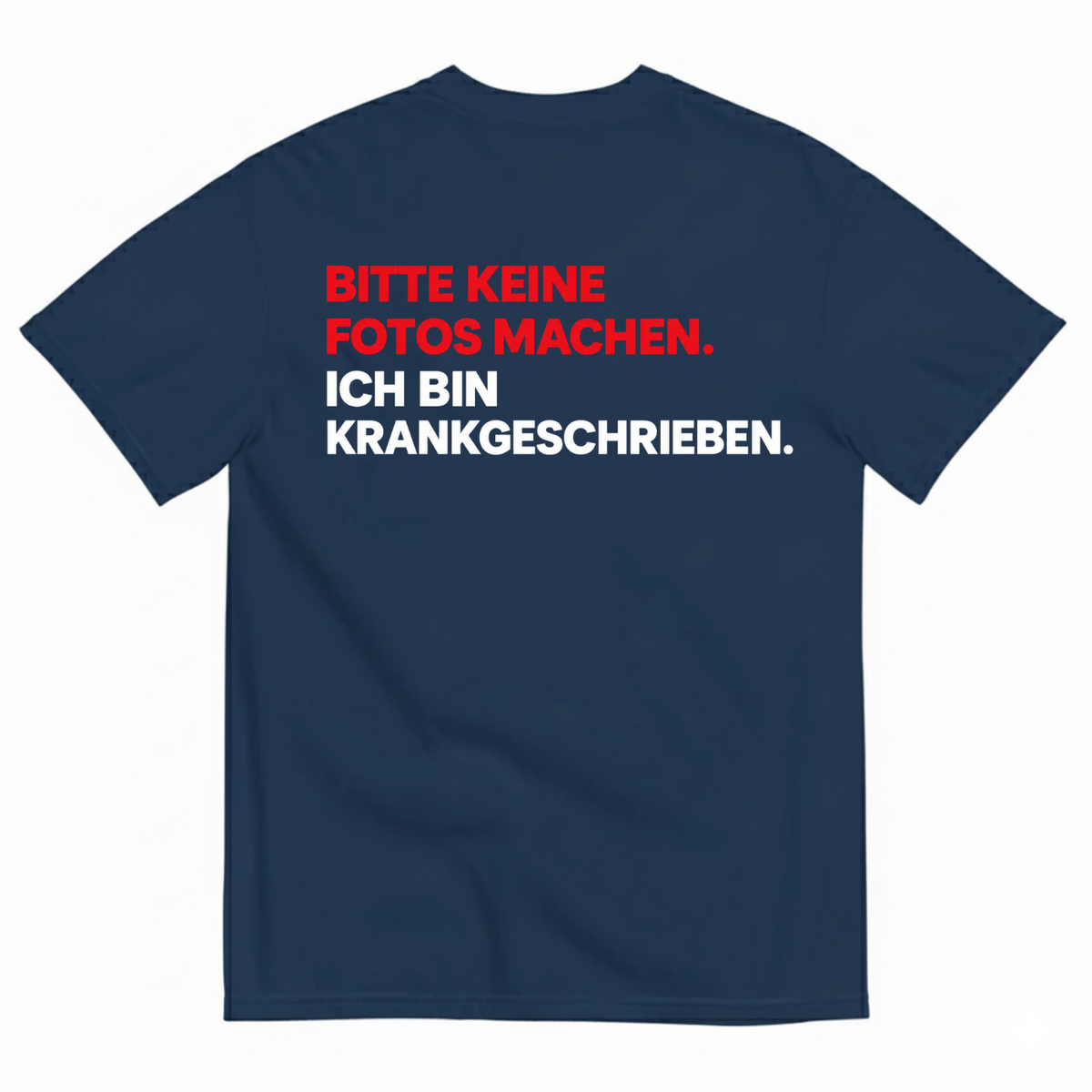 BITTE KEINE FOTOS MACHEN. ICH BIN KRANKGESCHRIEBEN T-SHIRT (BACK PRINT)