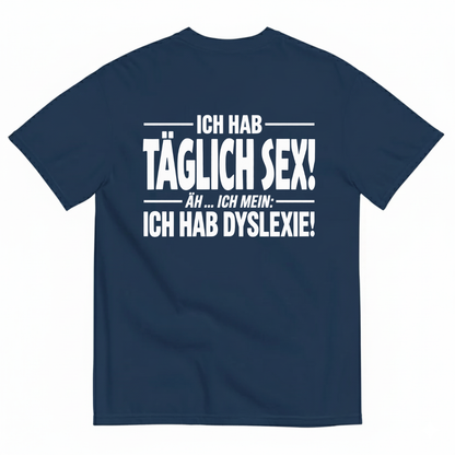 ICH HAB TÄGLICH SEX! T-SHIRT (BACK PRINT)