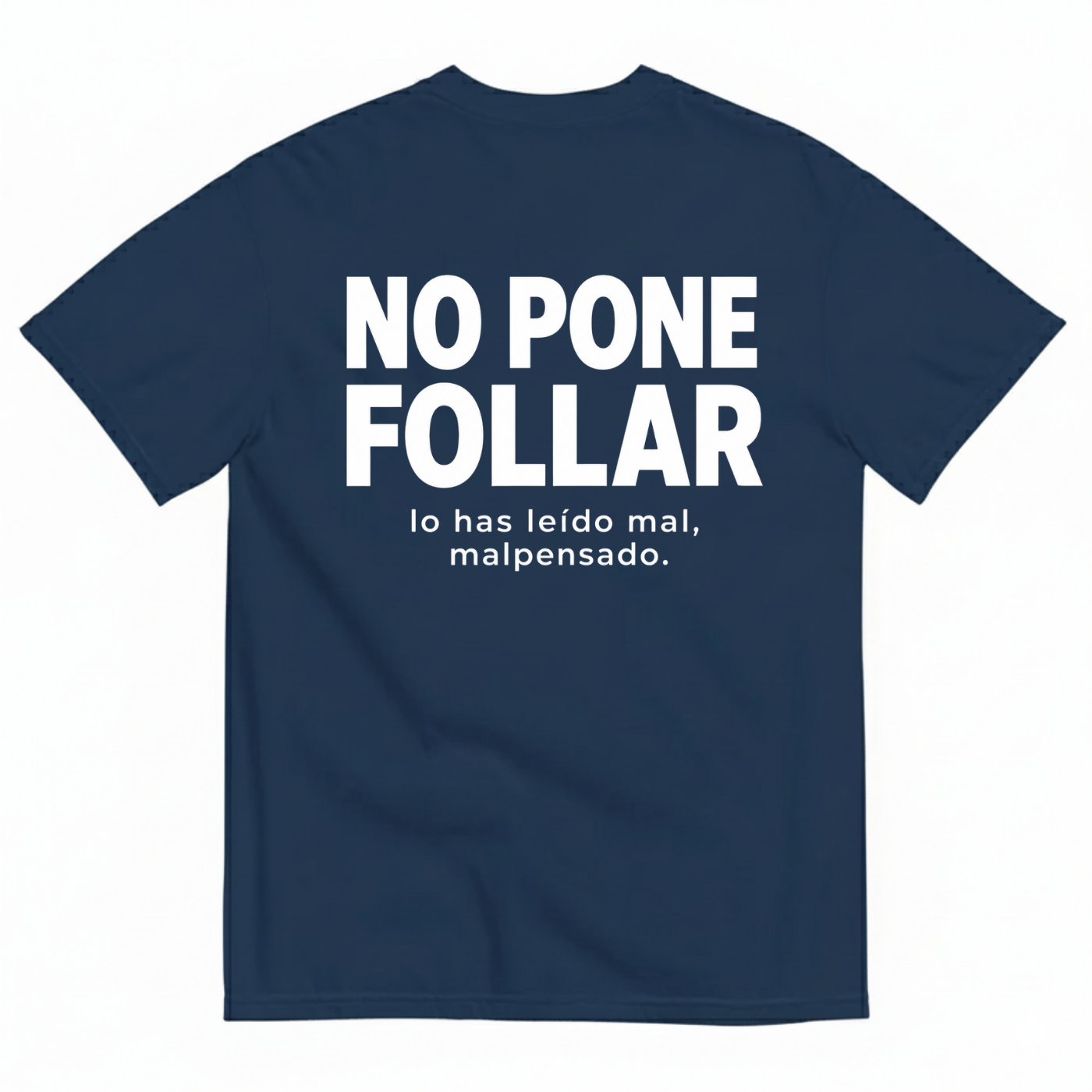 NO PONE FOLLAR T-SHIRT (BACK PRINT)