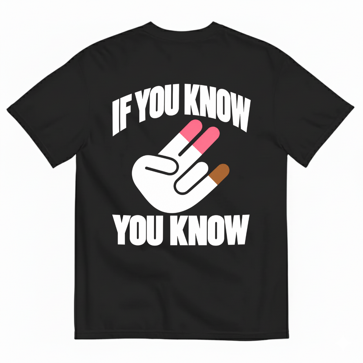 IF YOU KNOW YOU KNOW T-SHIRT (BACK PRINT)