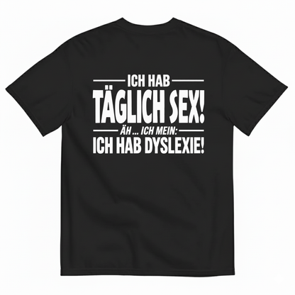 ICH HAB TÄGLICH SEX! T-SHIRT (BACK PRINT)