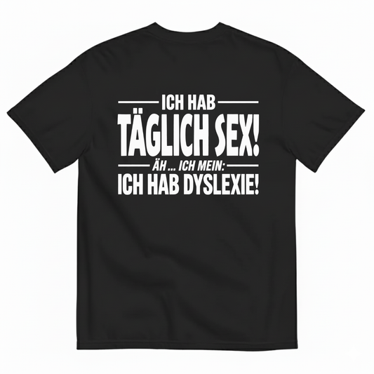ICH HAB TÄGLICH SEX! T-SHIRT (BACK PRINT)