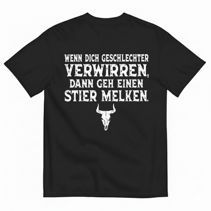 WENN DICH GESCHLECHTER VERWIRREN. DANN GEH EINEN STIER MELKEN T-SHIRT (BACK PRINT)