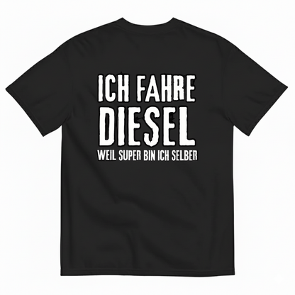 ICH FAHRE DIESEL T-SHIRT (BACK PRINT)