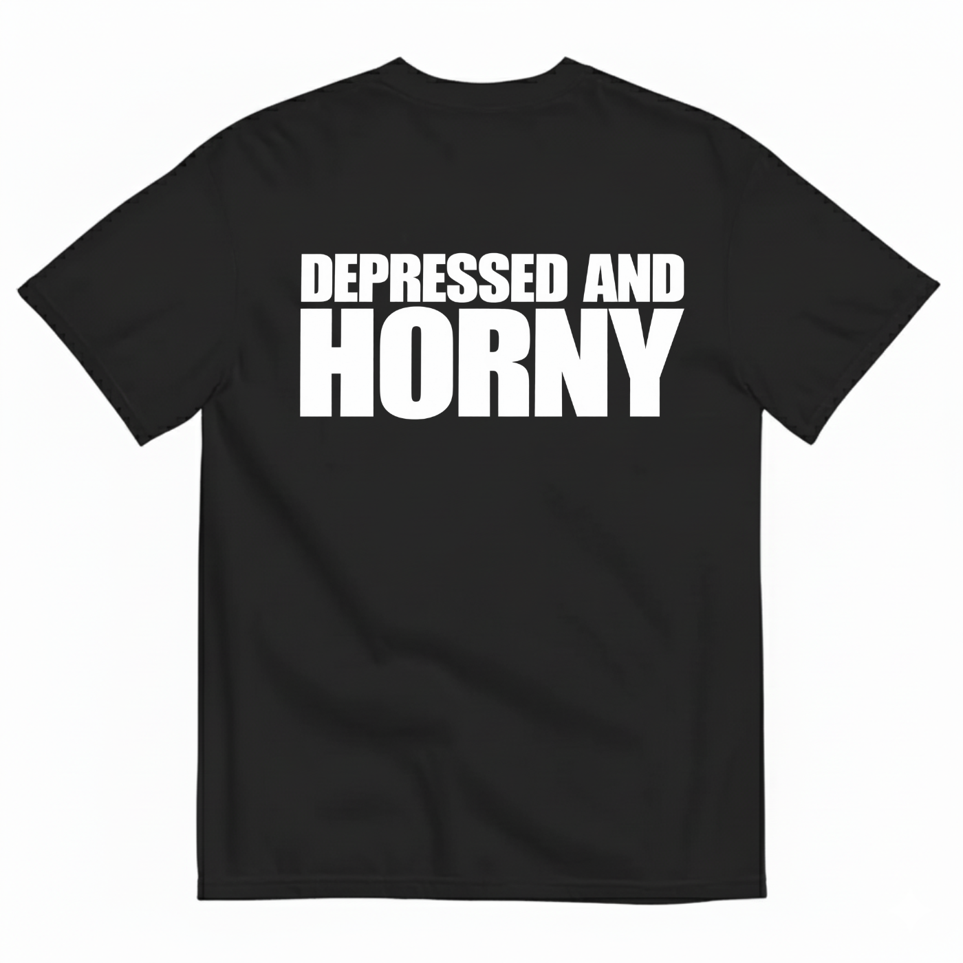 DEPRESSED AND HORNY T-SHIRT (BACK PRINT)