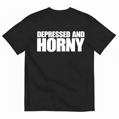 DEPRESSED AND HORNY T-SHIRT (BACK PRINT)
