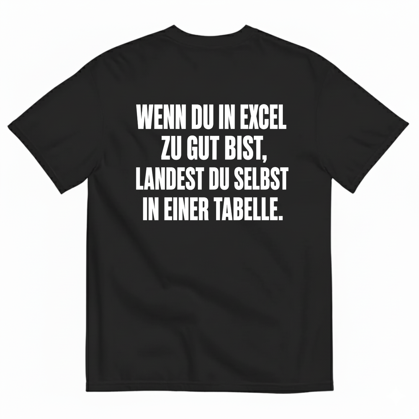 WENN DU IN EXCEL ZU GUT BIST LANDEST DU SELBST IN EINER TABELLE T-SHIRT (BACK PRINT)