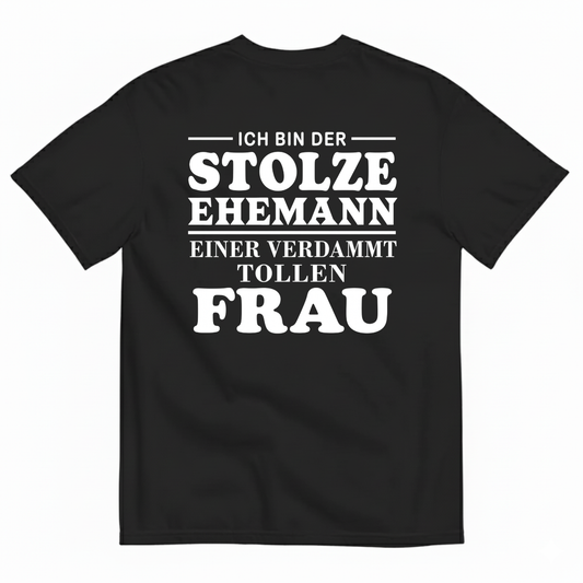 ICH BIN DER STOLZE EHEMANN EINER VERDAMMT TOLLEN FRAU T-SHIRT (BACK PRINT)