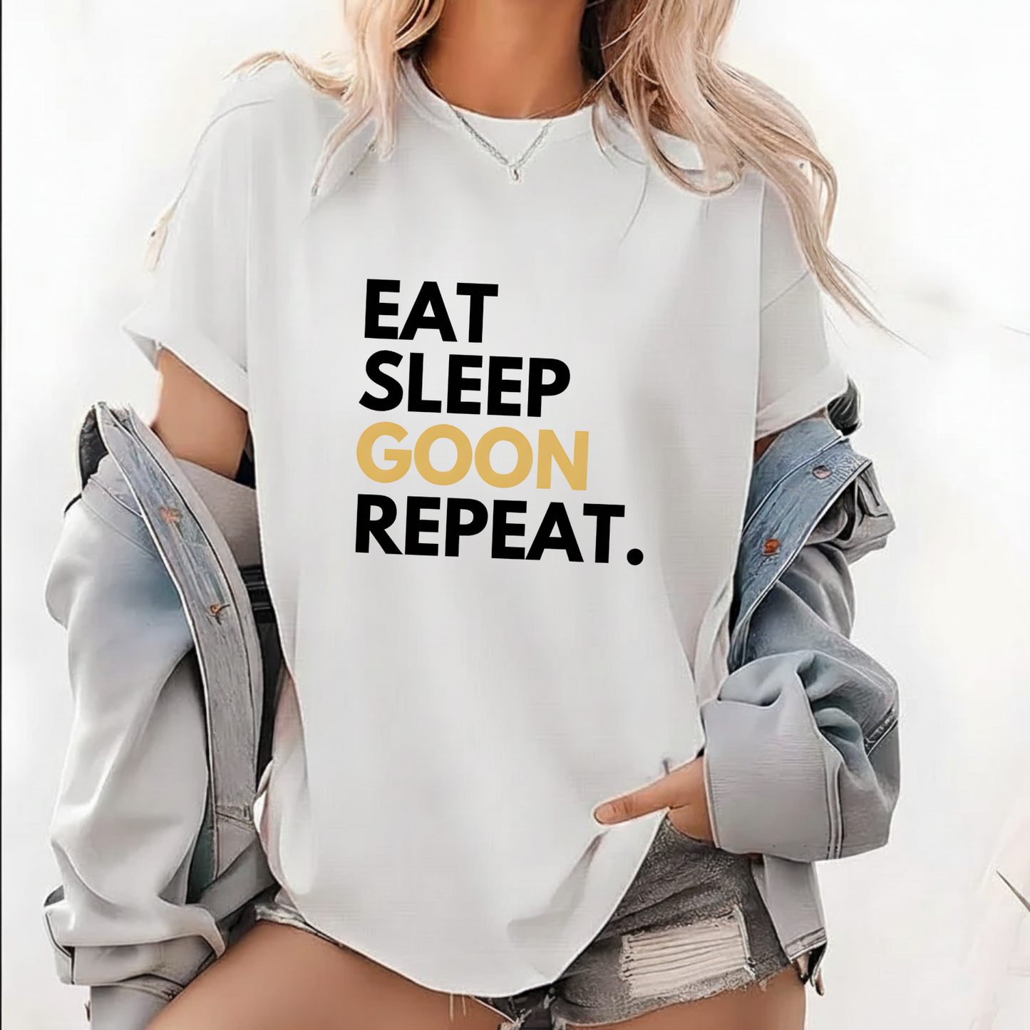 EAT SLEEP GOON REPEAT T-Shirt (FRONT PRINT)