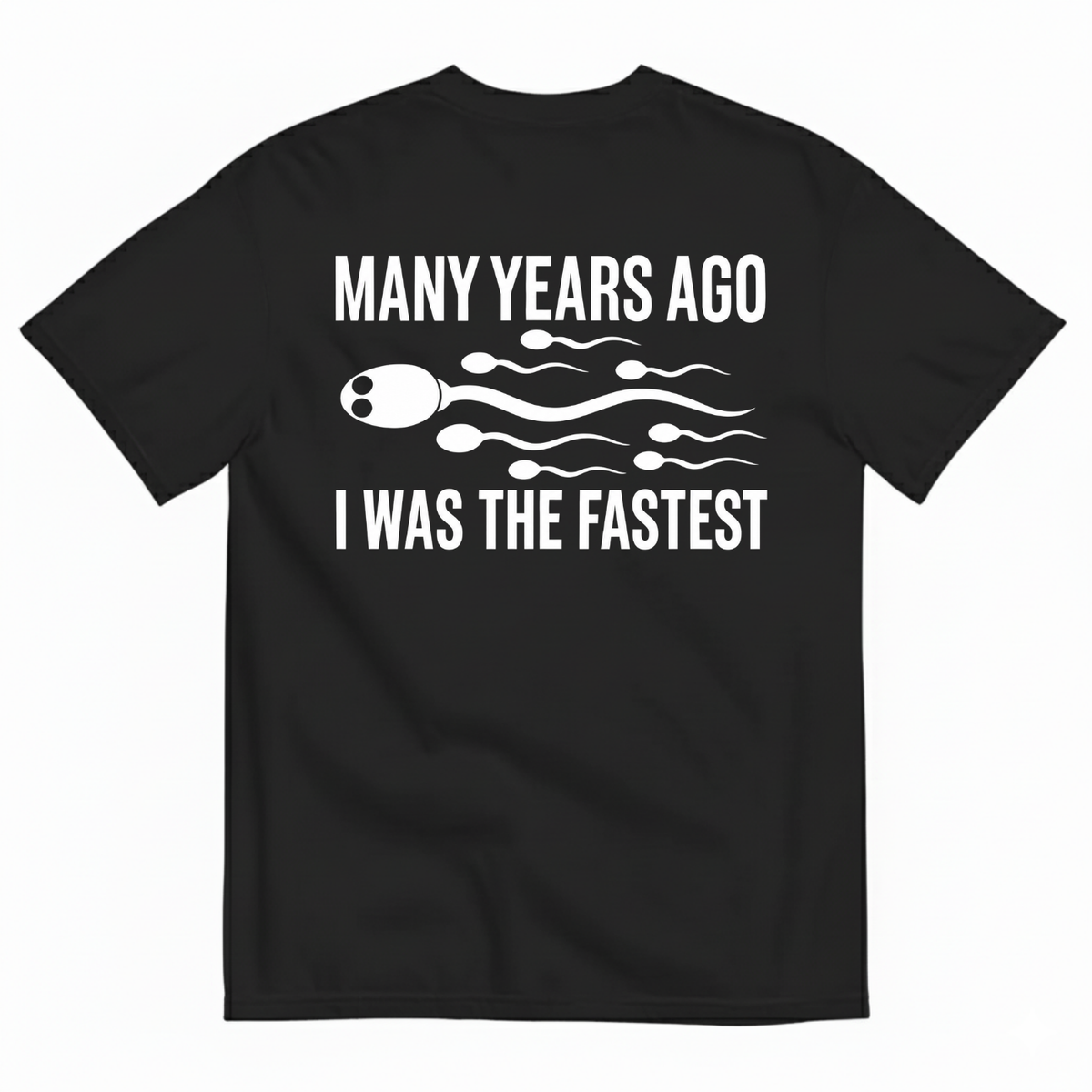 MANY YEARS AGO I WAS THE FASTEST T-SHIRT (BACK PRINT)